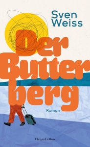 Title: Der Butterberg: Roman Ein mitreißendes Debüt über Selbstakzeptanz, persönliche Entwicklung und den Mut, neu anzufangen Ein Buch, das zeigt, dass jeder Schritt ein Anfang sein kann, Author: Sven Weiss