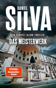 Title: Das Meisterwerk: Gabriel-Allon-Thriller Packender Spionagethriller mit Schauplatz Vatikan SPIEGEL-Bestsellerautor Band 25 der Gabriel-Allon-Reihe, Author: Daniel Silva