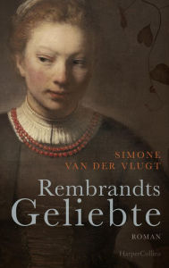 Title: Rembrandts Geliebte, Author: Simone van der Vlugt