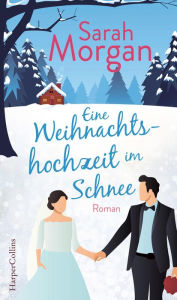 Title: Eine Weihnachtshochzeit im Schnee, Author: Sarah Morgan