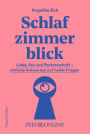 Schlafzimmerblick: Liebe, Sex und Partnerschaft - ehrliche Antworten auf heikle Fragen