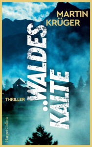 Title: Waldeskälte: Thriller, Author: Martin Krüger