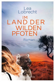 Title: Im Land der wilden Pfoten, Author: Lea Lobrecht