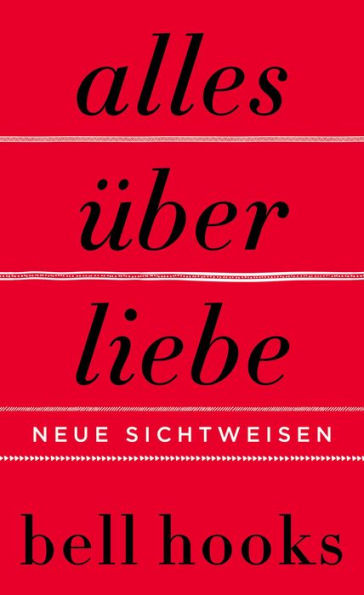 Alles über Liebe: Neue Sichtweisen / All about Love: New Visions