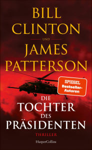 Title: Die Tochter des Präsidenten: Thriller, Author: Bill Clinton