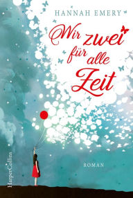 Title: Wir zwei für alle Zeit, Author: Hannah Emery