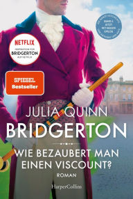 Title: Bridgerton - Wie bezaubert man einen Viscount?: Band 2, Author: Julia Quinn