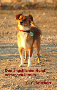 Title: Ängstliche Hunde verstehen lernen, Author: C. C. Brüchert