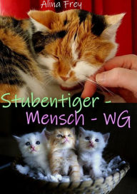 Title: Stubentiger - Mensch - WG, Author: Alina Frey