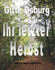 Title: Ihr letzter Herbst: Jens & Inga ermitteln, Author: Gitte Osburg