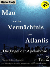 Title: Mao und das Vermächtnis von Atlantis: Die Engel der Apokalypse Teil 2 Version A, Author: Mario Klotz
