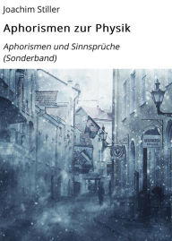 Title: Aphorismen zur Physik: Aphorismen und Sinnsprüche (Sonderband), Author: Joachim Stiller