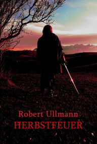 Title: Herbstfeuer, Author: Robert Ullmann
