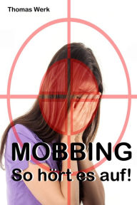 Title: MOBBING: So hört es auf!, Author: Thomas Werk