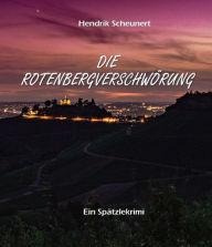 Title: Die Rotenbergverschwörung, Author: Hendrik Scheunert