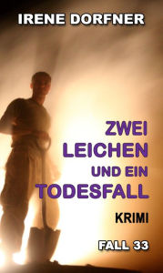 Title: Zwei Leichen und ein Todesfall, Author: Irene Dorfner