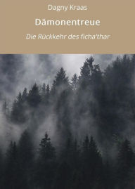 Title: Dämonentreue: Die Rückkehr des ficha'thar, Author: Dagny Kraas