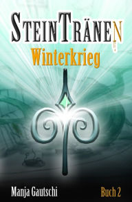 Title: Steintränen: Winterkrieg, Author: Manja Gautschi