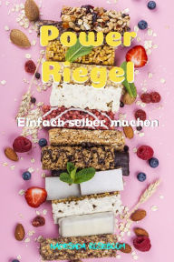 Title: Power-Riegel: Einfach selber machen, Author: Nadeshda Roseboom