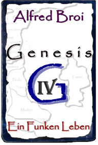 Title: Genesis IV: Ein Funken Leben, Author: Alfred Broi