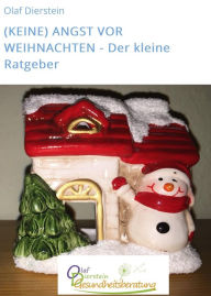 Title: (KEINE) ANGST VOR WEIHNACHTEN - Der kleine Ratgeber, Author: Olaf Dierstein