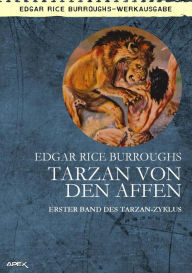 Title: TARZAN VON DEN AFFEN: Erster Band des TARZAN-Zyklus, Author: Edgar Rice Burroughs