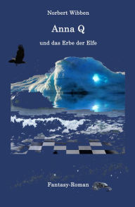 Title: Anna Q und das Erbe der Elfe, Author: Norbert Wibben