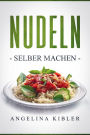 Nudeln: Selber machen