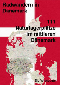 Title: 111 Naturlagerplätze im südlichen Mittel-Dänemark, Author: Die Veloscouts