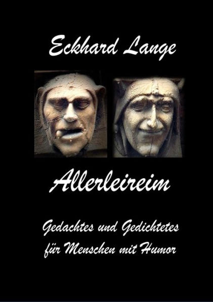 Allerleireim: Gedachten und Gedichtetes für Menschen mit Humor