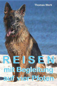 Title: Reisen mit Begleitung auf vier Pfoten: Urlaub mit Hund, Author: Thomas Werk