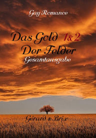 Title: Das Gold der Felder: Gérard & Brix - Gesamtausgabe, Author: K.P. Hand