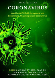 Title: Coronavirus: Krankheit COVID-19, Symptome und Behandlung, Ursprung neues Virus., Author: Diana Da Silva