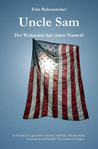 Title: Uncle Sam: Der Wahnsinn hat einen Namen, Author: Fritz Rabensteiner