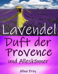 Title: Lavendel: Duft der Provence, Author: Alina Frey