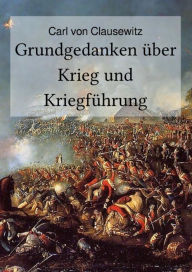 Title: Grundgedanken über Krieg und Kriegführung, Author: Carl von Clausewitz