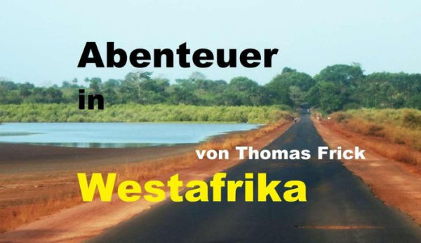 Abenteuer in Westafrika: mit 1000 Euro durch Westafrika - Senegal, Gambia, Guinea-Bissau, Marokko und West-Sahara