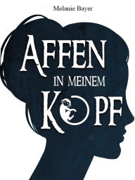 Title: Affen in meinem Kopf, Author: Melanie Bayer