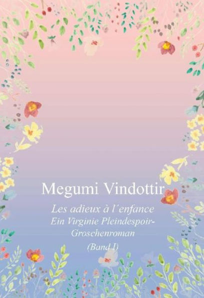 Virginie Pleindespoir - Les adieux à l`enfance: Ein Groschenroman