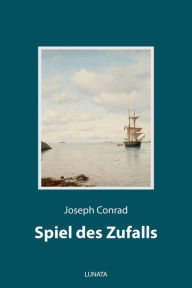 Title: Spiel des Zufalls, Author: Joseph Conrad