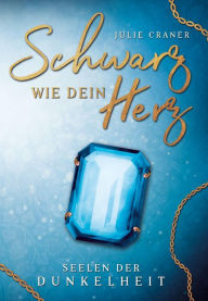 Title: Schwarz wie dein Herz: Seelen der Dunkelheit, Author: Julie Craner