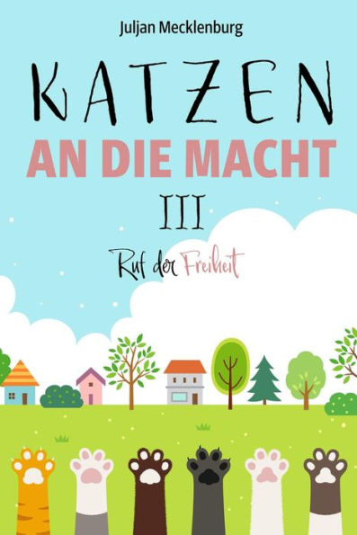 Katzen an die Macht III: Ruf der Freiheit