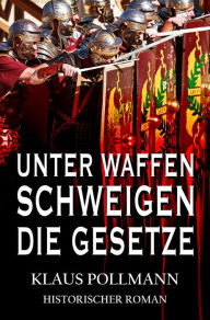 Title: Unter Waffen schweigen die Gesetze, Author: Klaus Pollmann