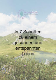 Title: In 7 Schritten zu einem gesunden und entspannten Leben, Author: Alexandra Chupik