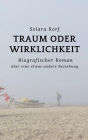 Traum oder Wirklichkeit: Autobiografischer Roman