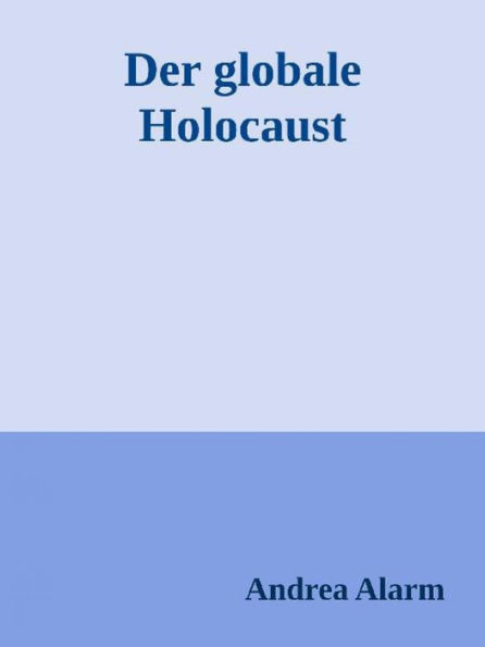 Der globale Holocaust: Ein Essay