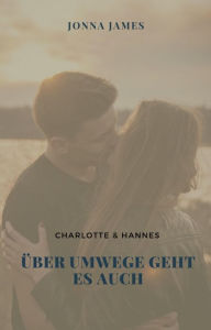 Title: Über Umwege geht es auch: Charlotte & Hannes, Author: Sandy Hayn
