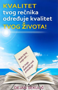 Title: Kvalitet tvog rec?nika odreduje kvalitet tvog z?ivota!, Author: Dejan Sekulic