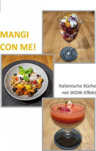Title: Mangi Con Me!: Italienische Küche mit WOW-Effekt, Author: Masot Rinamo