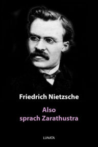 Title: Also sprach Zarathustra: Ein Buch fu?r Alle und Keinen, Author: Friedrich Wilhelm Nietzsche